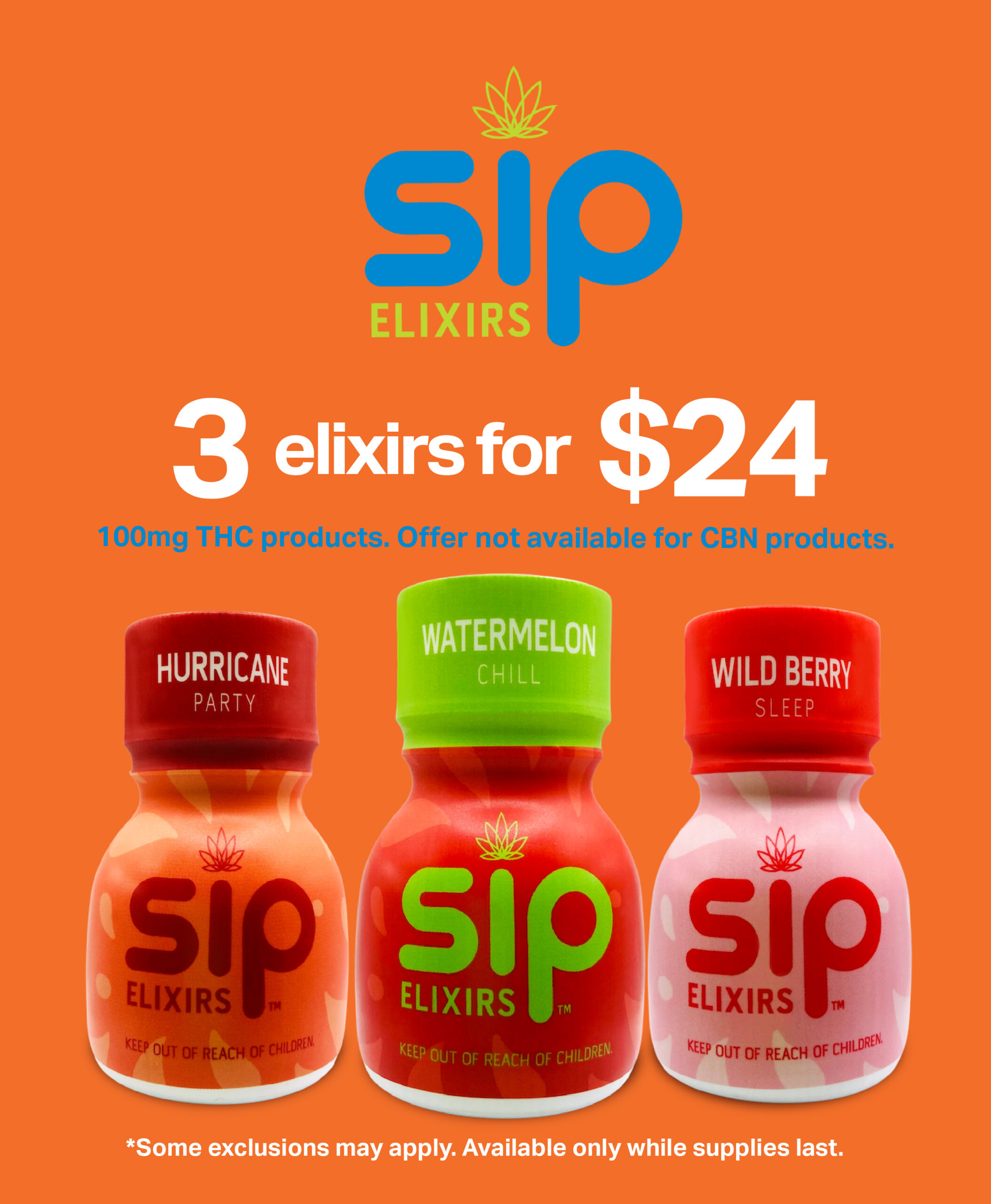 Sip Elixers, 3 elixers for $24. 100 milligram THC products only. Offer not available for CBN products