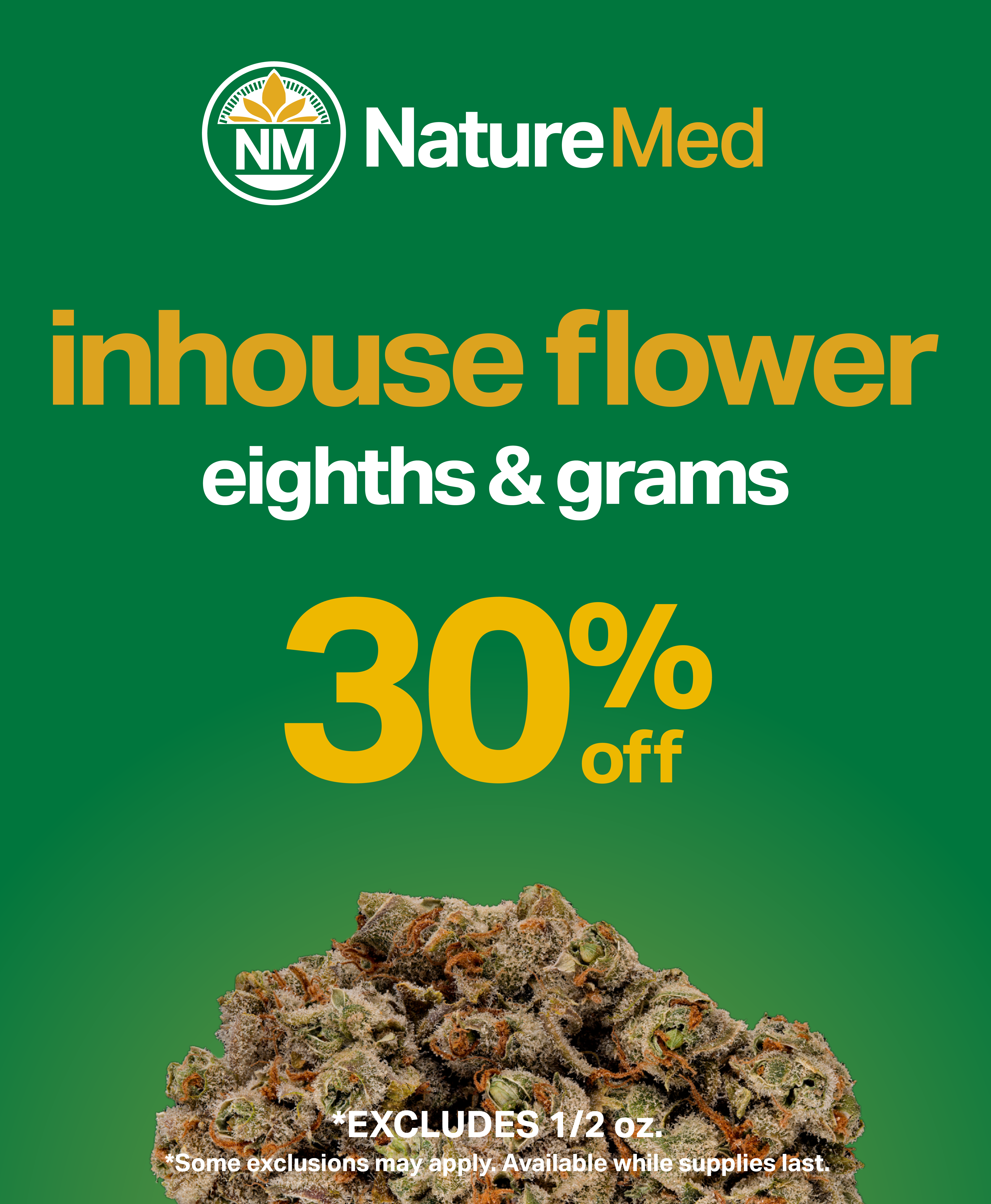 Inhouse Flower eighths and grams 30% off