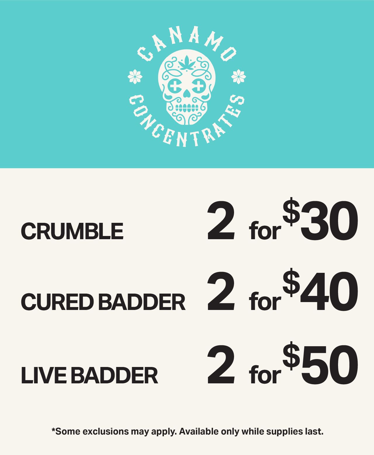 Canamo Crumble 2 for $30, Cured Badder 2 for $40, Live Badder 2 for $50